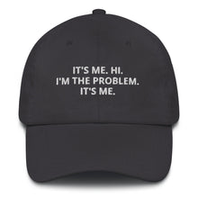 Load image into Gallery viewer, I'm The Problem Dad Hat