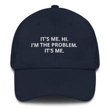 Load image into Gallery viewer, I'm The Problem Dad Hat