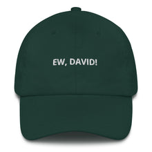 Load image into Gallery viewer, Ew, David! Dad Hat - The Gay Bar Shop