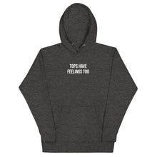 Load image into Gallery viewer, Tops Have Feelings Too Hoodie
