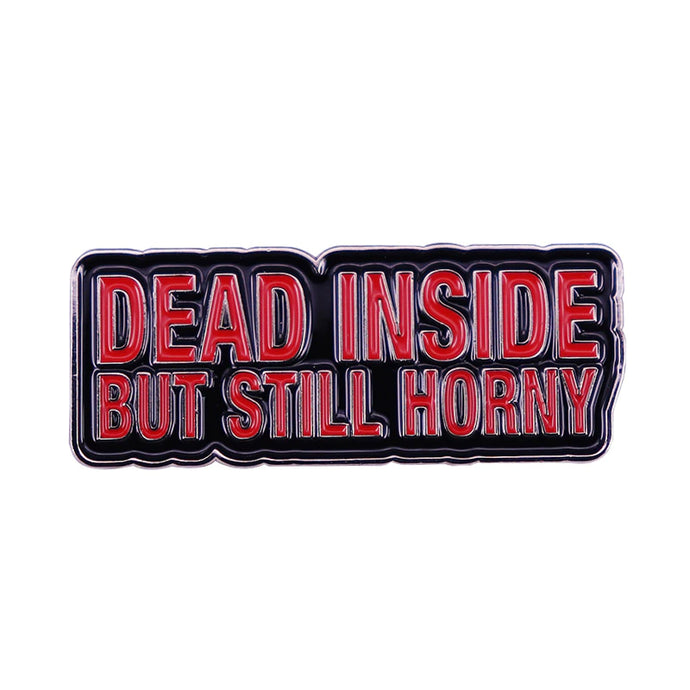 Dead Inside But Still Horny Pin