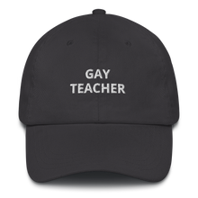 Load image into Gallery viewer, Gay Teacher Dad Hat - The Gay Bar Shop
