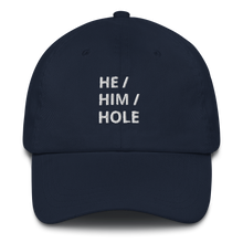 Load image into Gallery viewer, He Him Hole Dad Hat
