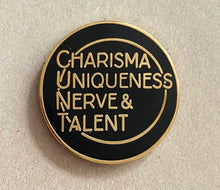 Load image into Gallery viewer, Charisma Uniqueness Nerve &amp; Talent (CUNT) Pin
