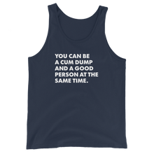 Load image into Gallery viewer, You Can Be A Cum Dump And A Good Person Tank
