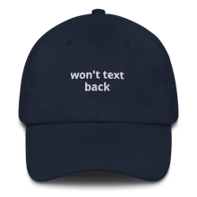 Load image into Gallery viewer, Won&#39;t Text Back Dad hat - The Gay Bar Shop
