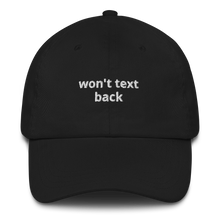 Load image into Gallery viewer, Won&#39;t Text Back Dad hat - The Gay Bar Shop
