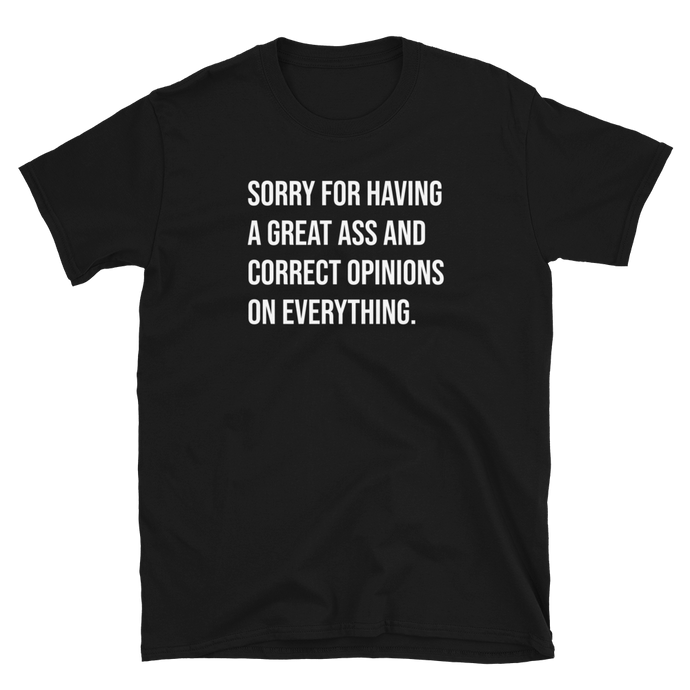 Sorry For Having A Great Ass Tee