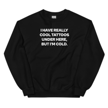 Load image into Gallery viewer, I Have Really Cool Tattoos Sweatshirt
