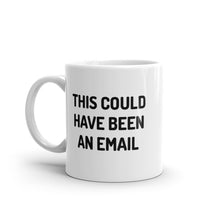 Load image into Gallery viewer, This Could Have Been An Email Mug
